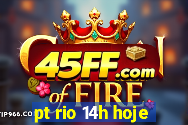pt rio 14h hoje